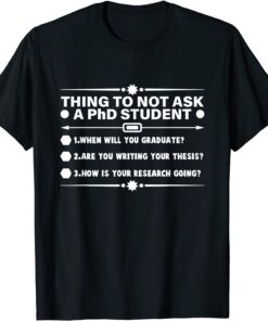 Funny PhD Doctorate Dissertation Doctor Degree Graduate Tee Shirt