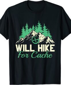 Geocaching Will Hike For Cache, Geocacher Tee Shirt