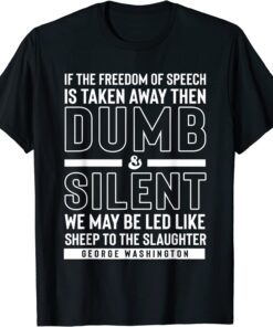 George Washington Quote Free Speech 4th Of July 4th Tee Shirt