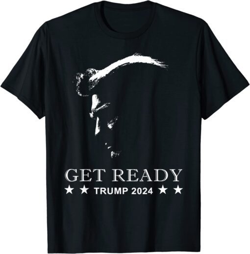 Get Ready: USA Donald Trump 2024 Presidential Election Tee Shirt