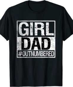 Girl Dad Outnumbered Fathers Day From Daughter Wife Tee Shirt