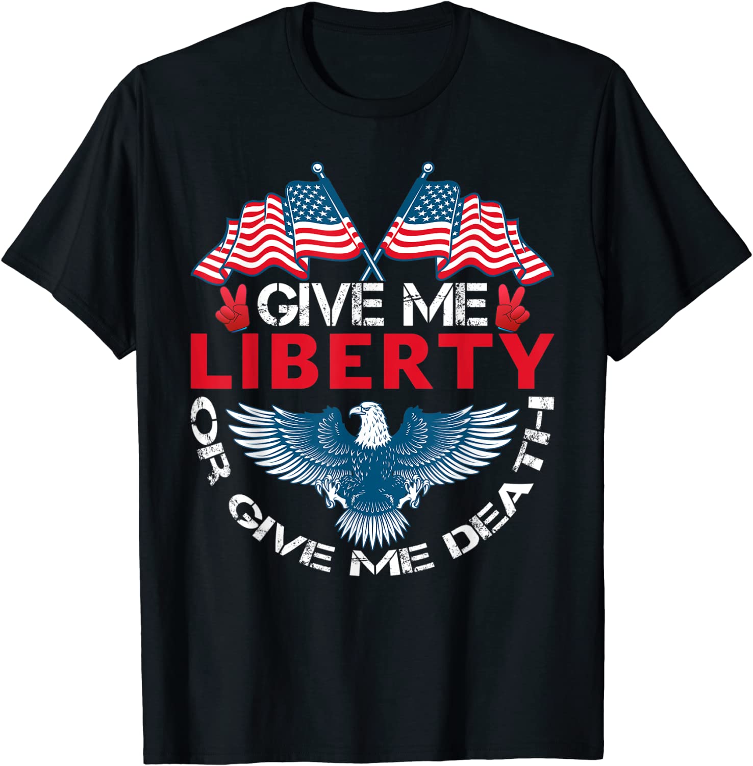 Give Me Liberty Or Give Me Death American Flag Bald Eagle Tee Shirt ...