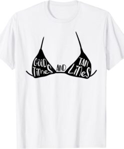 Good Times And Tan Lines Bikini Beach Summer Vacation Tee Shirt