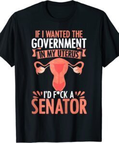 Government In My Uterus Feminist Reproductive Women Rights Tee Shirt