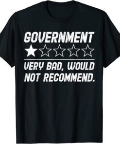 Government Very Bad Would Not Recommend One Star Tee Shirt