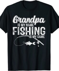 Grandpa Is My Name Fishing Is My Game Father's Day T-Shirt