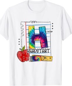 H Is For Headstart Appreciation First Day Of School Tie Dye Tee Shirt