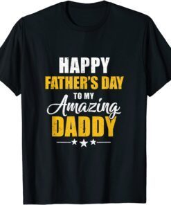 Happy Fathers Day For My Amazing Daddy From Son Daughter T-Shirt