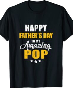 Happy Fathers Day For My Amazing Pop From Son Daughter Tee Shirt