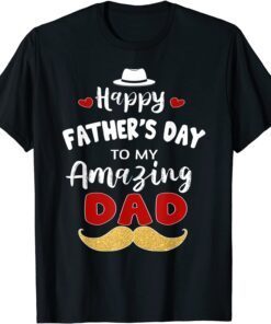 Happy Fathers Day to My Amazing Dad from Son or Daughter Tee Shirt