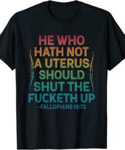 He Who Hath No Uterus Shall Shut The F-cketh Up Vintage T-Shirt