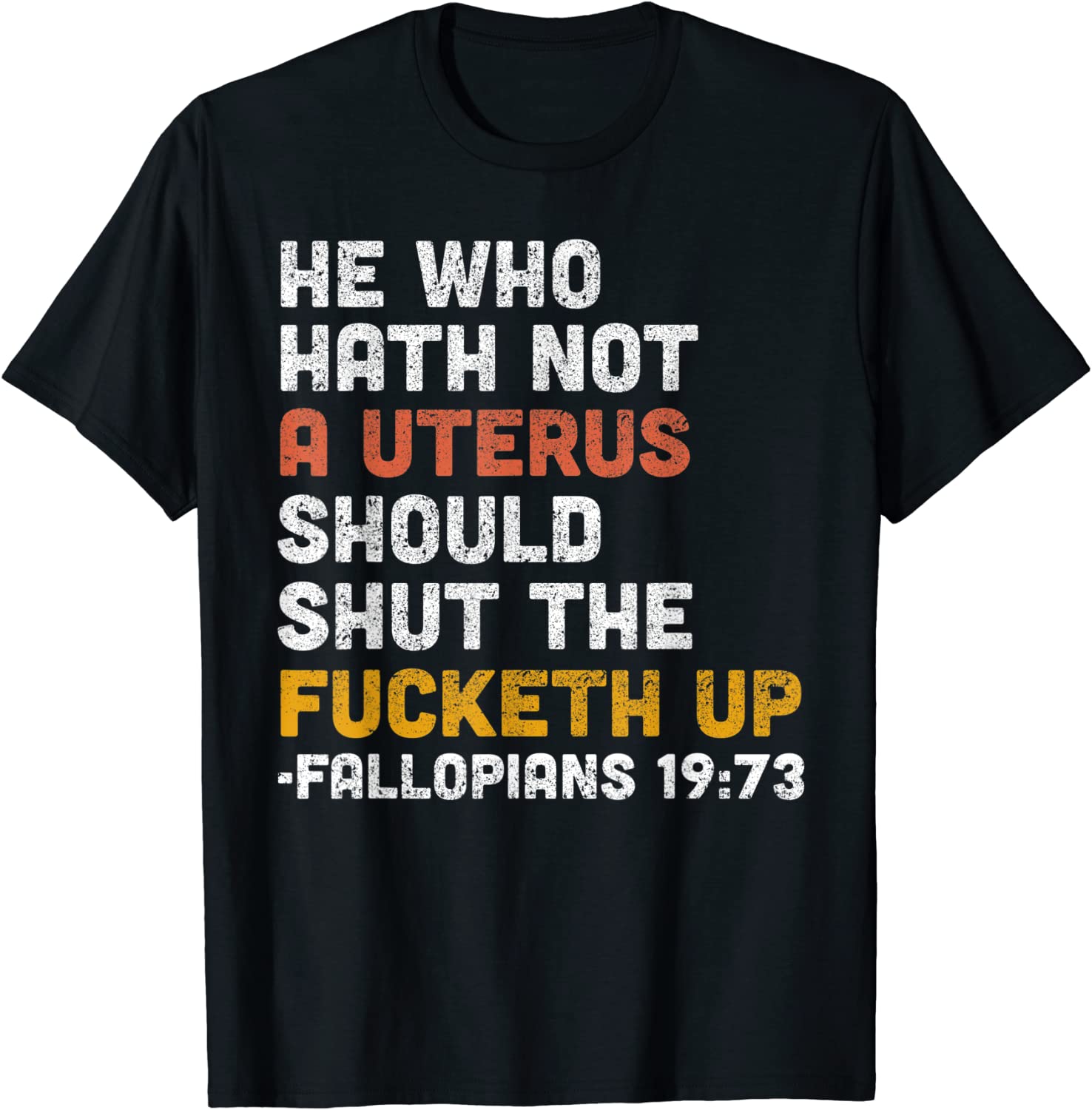 He Who Hath Not A Uterus Should Shut The Fucketh Tee Shirt He Who Hath Not A Uterus Should Shut The Fucketh Tee Shirt