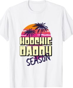 Hoochie Daddy Season Tee Shirt