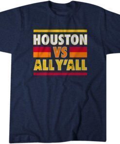 Houston vs. All Y'all Tee Shirt