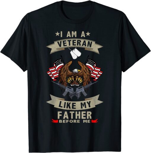 I Am A Veteran Like My Father Before Me US Flag Father's Day Tee Shirt