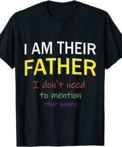 I Am Their Father, Father's Day Tee Shirt