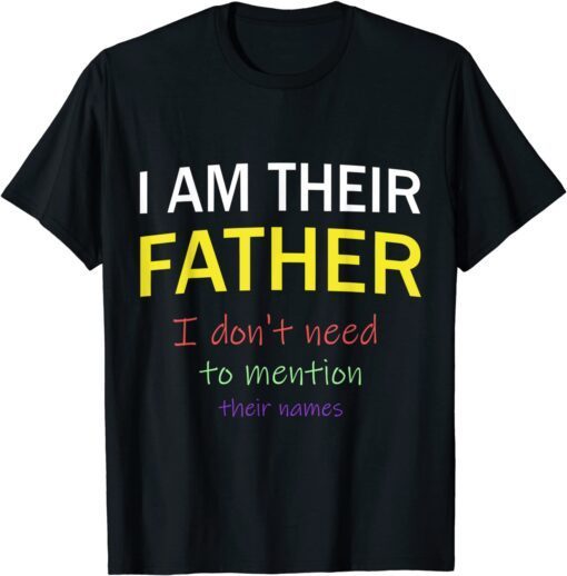 I Am Their Father, Father's Day Tee Shirt