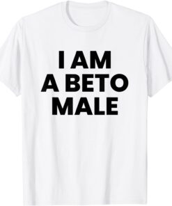 I Am a Beto Male Tee Shirt