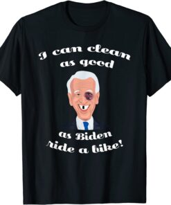 I Can Clean As Good As Biden Ride A Bike Tee Shirt