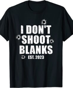 I Don't Shoot Blanks Dad To Be Dad Promoted to Daddy 2023 T-Shirt