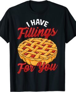 I Have Fillings For You Cherry Pie Tee Shirt