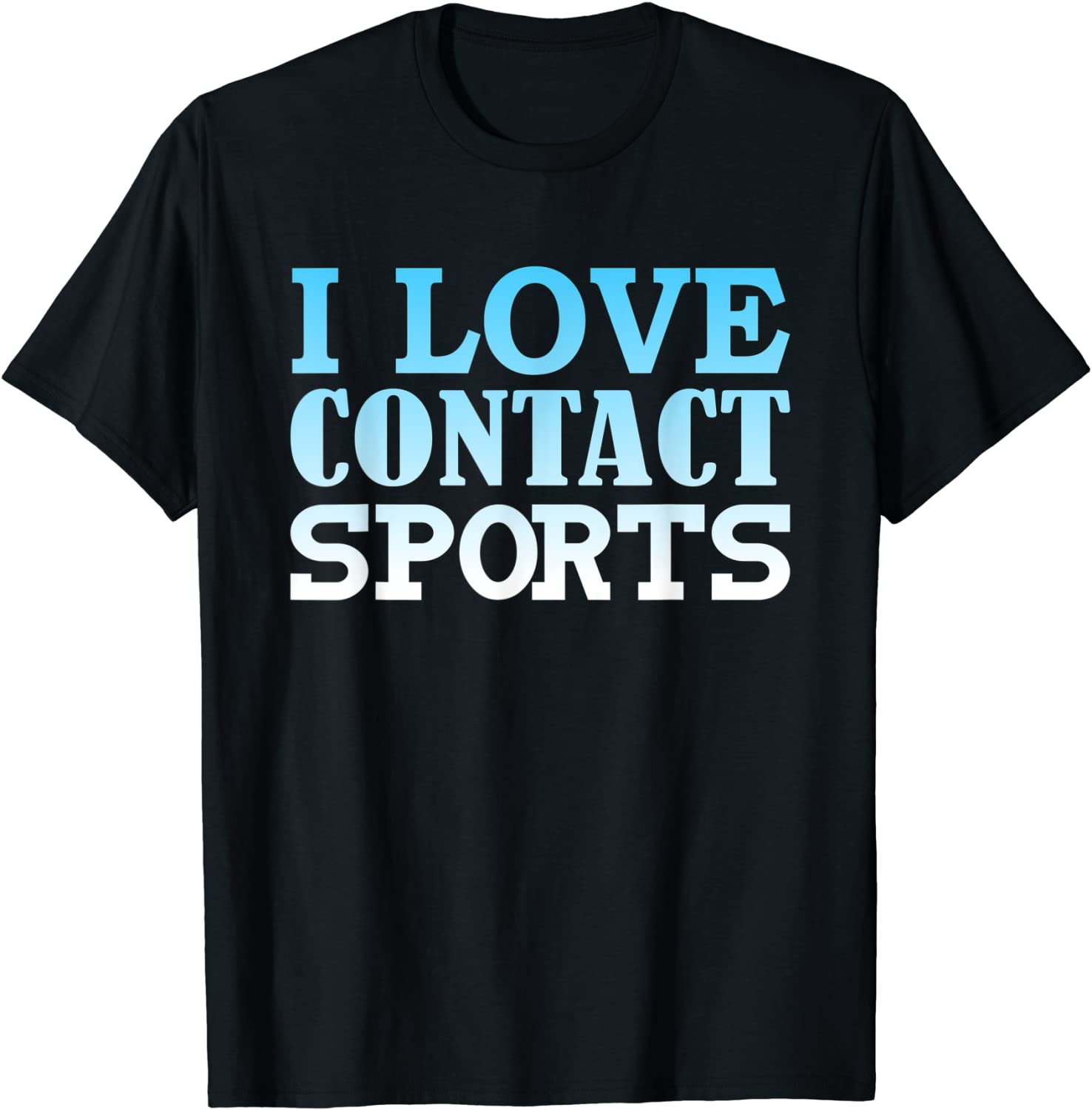 I Love Contact Sports Tee Shirt I Love Contact Sports Tee Shirt