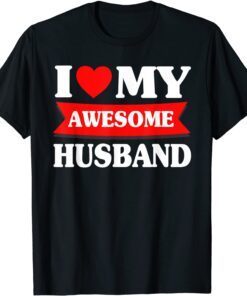 I Love My Awesome Husband Heart Fathers Day Tee Shirt