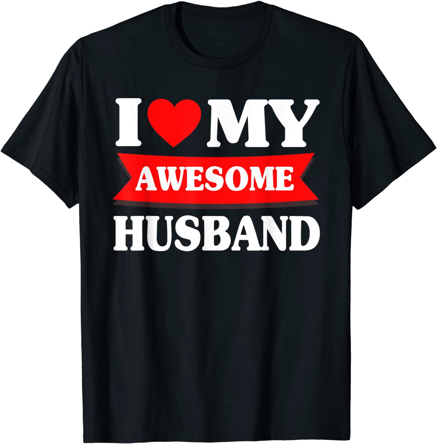 I Love My Awesome Husband Heart Fathers Day Tee Shirt I Love My Awesome Husband Heart Fathers Day Tee Shirt