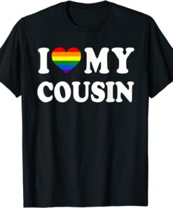 I Love My Cousin Rainbow Heart Gay Pride LGBT Flag Pride Tee Shirt