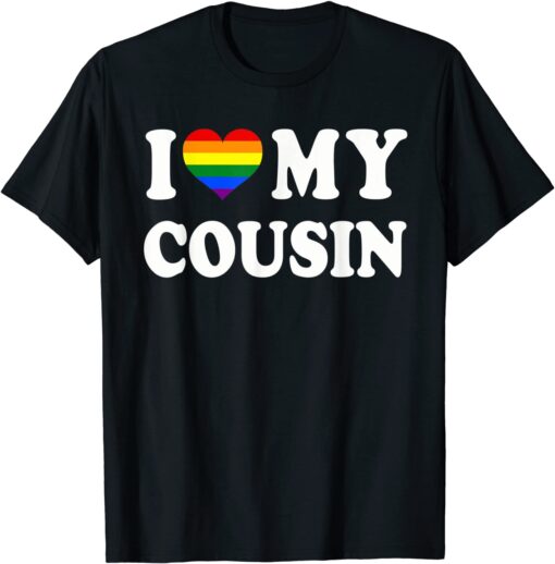 I Love My Cousin Rainbow Heart Gay Pride LGBT Flag Pride Tee Shirt