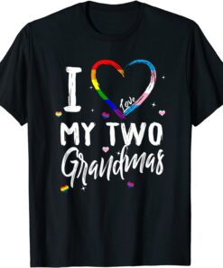I Love My Two Grandmas Lesbian LGBT-Q Rainbow Trans Pride Tee Shirt