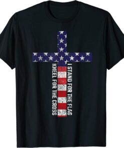 I Stand For The Flag And Kneel For The Cross, 4th Of July Tee Shirt