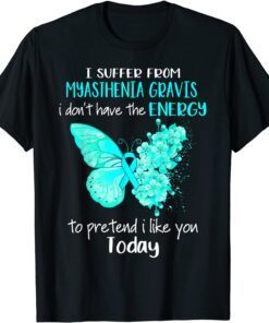 I Suffer From Myasthenia Gravis Awareness Butterfly Teal T-Shirt