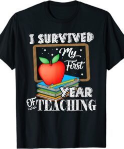 I Survived My First Year Of Teaching Back To School Tee Shirt