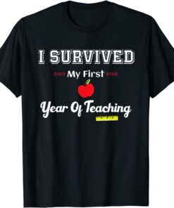 I Survived My First Year Of Teaching Design Back To School Tee Shirt