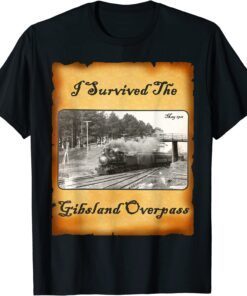 I Survived The Gibsland Overpass Tee Shirt