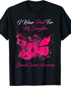 I Wear Pink For My Daughter Breast Cancer Awareness Tee Shirt