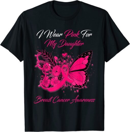 I Wear Pink For My Daughter Breast Cancer Awareness Tee Shirt