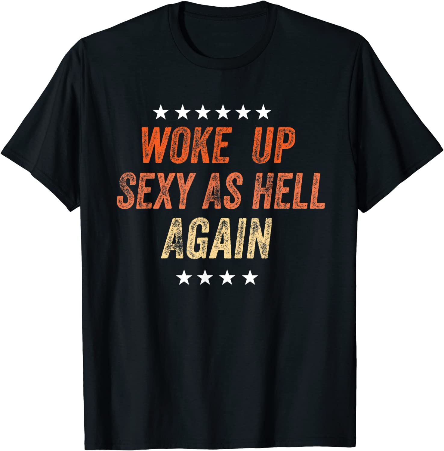 I Woke Up Sexy As Hell Again Tee Shirt I Woke Up Sexy As Hell Again Tee Shirt