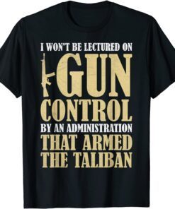 I Won't Be Lectured On Gun Control By An Administration Tee Shirt