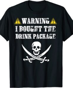 I bought the drink package Pirate Cruise Ship Tee Shirt