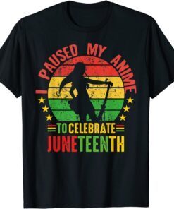 I paused my anime to Celebrate Juneteenth Tee Shirt