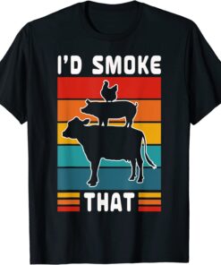 I'd Smoke That BBQ Beef Pork Chicken Cow Pig Tee Shirt