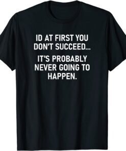 If At First You Don't Succeed Tee Shirt