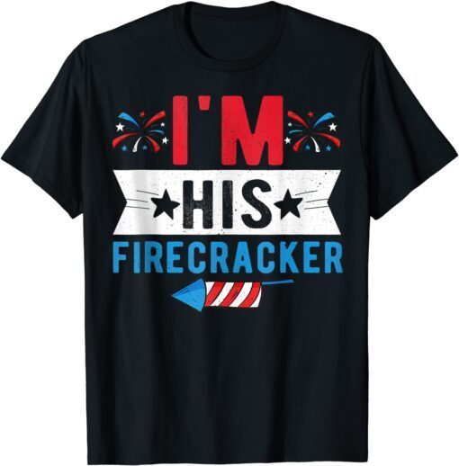 I'm His Firecracker Cute 4th Of July Matching Couple For Her Tee Shirt