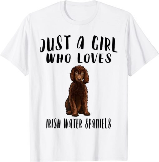 Im Just A Girl Who Loves Irish Water Spaniels Dog T-Shirt