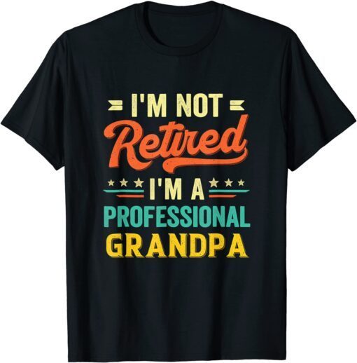 I'm Not Retired I'm A Professional Grandpa Vintage Tee Shirt