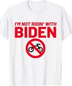 I’m Not Ridin’ With Biden Bicycle Anti-Biden Tee Shirt