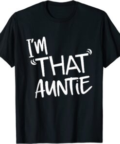 I'm That Auntie Classic Shirt