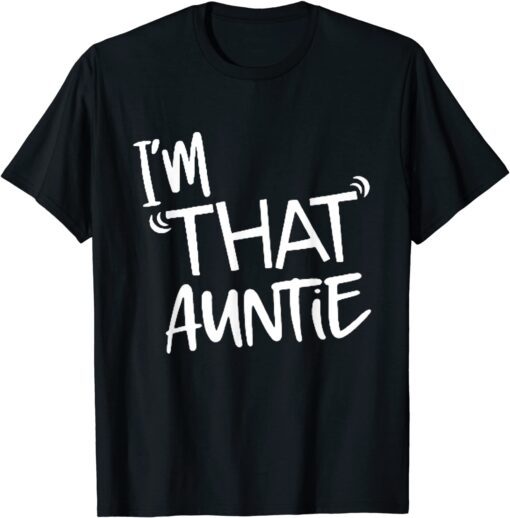 I'm That Auntie Classic Shirt